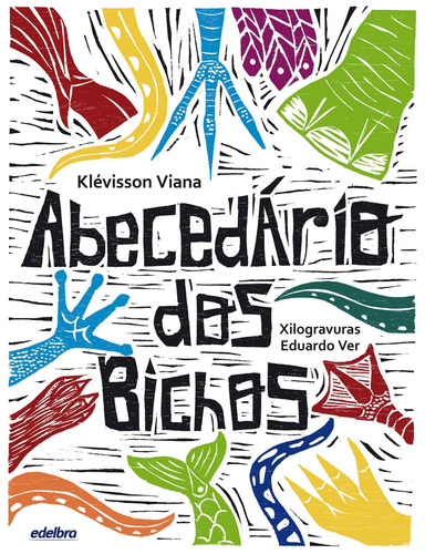 Abecedário dos Bichos, de Viana, Klévisson. Editorial Edelbra Editora Ltda., capa mole em português, 2013