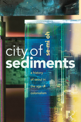 Libro City Of Sediments: A History Of Seoul In The Age Of...