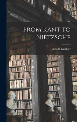 Libro From Kant To Nietzsche - Jules De 1858-1942 Gaultier