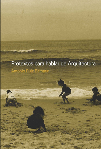 Pretextos Para Hablar De Arquitectura, De Ruiz Barbarin., Vol. 1. Editorial Nobuko/ Diseño, Tapa Blanda, Edición 1 En Español, 1