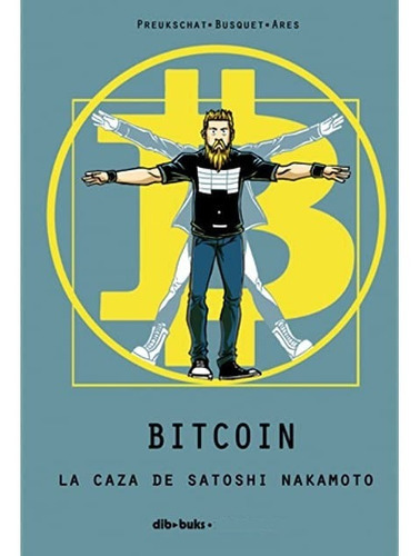 Bitcoin. La Caza De Satoshi Nakamoto, De Alex Preukschat, Josep Busquet Y José Ángel Ares. Editorial Dibbuks En Español