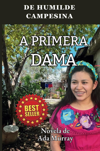 Libro: De Humilde Campesina A Primera Dama: Una Novela (span