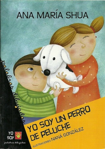 Yo Soy Un Perro De Peluche - Shua, Ana Maria, de Shua, Ana María. Editorial Emecé en español