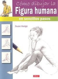 Como Dibujar La Figura Humana Sencillos Pasos - Hodge,susie