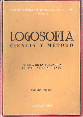 Logosofía. Ciencia Y Método, Carlos González Pecotche
