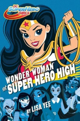 Wonder Woman At Super Hero High (dc Super Hero Girls) (dc Super Hero Girls, 1), De Yee, Lisa. Editorial Random House Books For Young Readers, Tapa Dura En Inglés