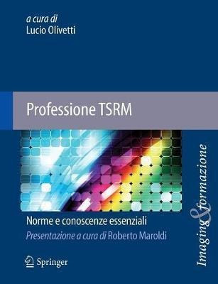 Professione Tsrm : Norme E Conoscenze Essenziali - Lucio ...