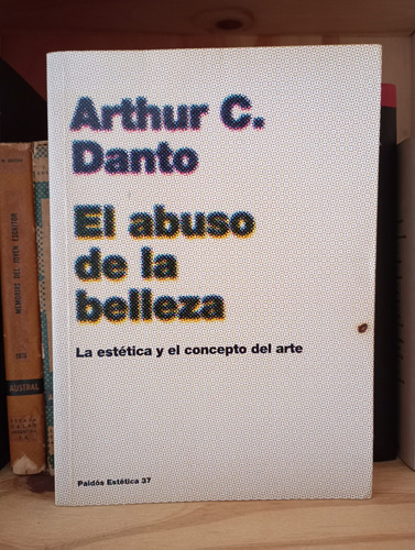 El Abuso De La Belleza - Arthur Danto