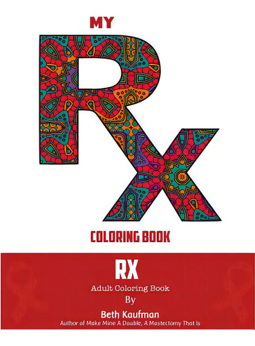 My Rx Coloring Book: Adult Coloring Book, De Kaufman, Beth., Vol. 1. Editorial Lightning Source Inc, Tapa Blanda En Inglés