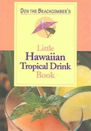Don The Beachcomber's Little Hawaii Tropical Drinks Cookb...