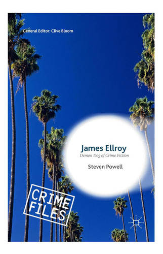 James Ellroy: Perro Demoníaco De La Ficción Criminal