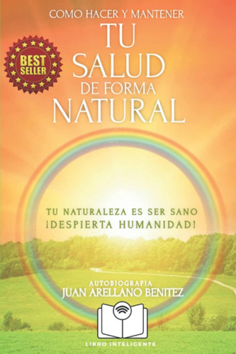 Libro: Como Hacer Y Mantener Tu Salud De Forma Natural: Tu N