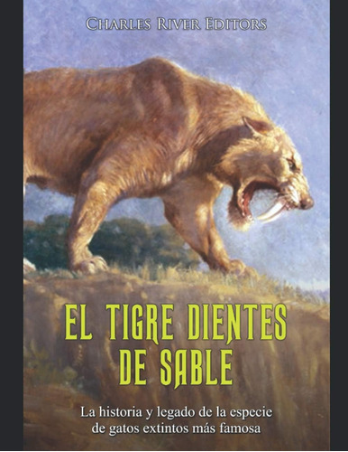 Libro: El Tigre Dientes De Sable: La Historia Y Legado De La