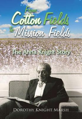 Libro From Cotton Fields To Mission Fields: The Anna Knig...
