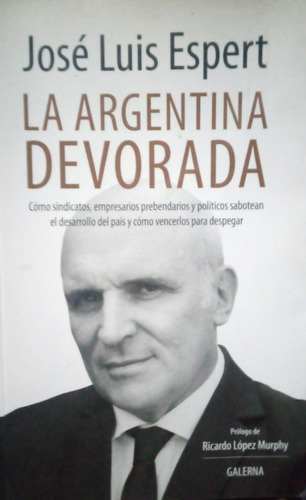 José Luis Espert La Argentina Devorada