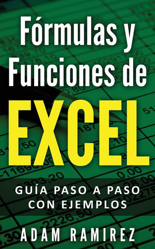 Libro: Fórmulas Y Funciones De Excel: Guía Paso A Paso Con E