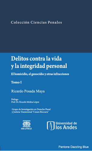 DELITOS CONTRA LA VIDA Y LA INTEGRIDAD PERSONAL I, de RICARDO POSADA MAYA. Editorial Universidad de los Andes, tapa blanda en español