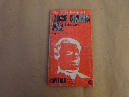 Memorias Del General José María Paz.selección.capítulo N°12/