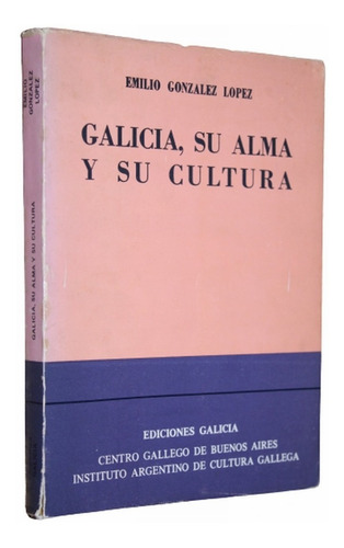 Galicia Su Alma Su Cultura - Emilio Gonzalez Lopez