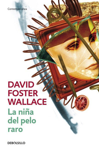 La niña del pelo raro, de Wallace, David Foster. Serie Ad hoc Editorial Debolsillo, tapa blanda en español, 2011