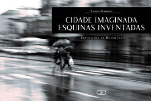 Cidade Imaginada Esquinas Inventadas, De Giorgi, Fabio. Editora Ibis Libris, Capa Mole Em Português