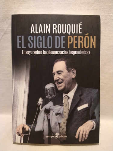 El Siglo De Perón - Alain Rouqué - Edhasa