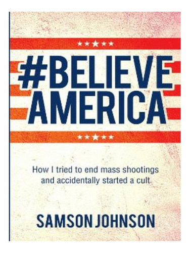 Believe America - Samson Johnson. Eb19