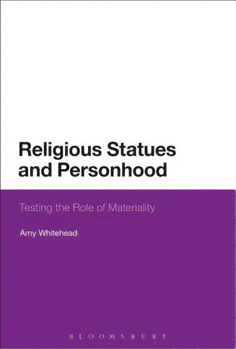 Religious Statues And Personhood: Testing The Role Of Materiality, De Whitehead, Amy., Vol. 1. Editorial Continuum 3pl, Tapa Blanda En Inglés