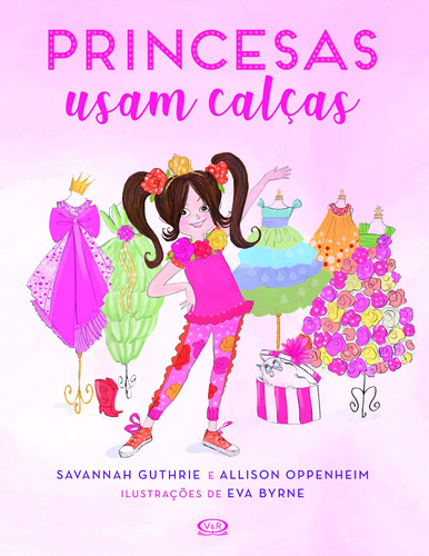Princesas usam calças, de Guthrie, Savannah. Vergara & Riba Editoras, capa mole em português, 2019
