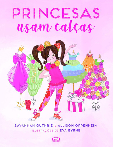 Princesas usam calças, de Guthrie, Savannah. Editorial VR Editora, capa mole em português, 2019