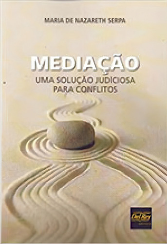Mediação: Uma Soluçao Judiciosa Para Conflitos, De Serpa, Maria De Nazareth. Editora Del Rey, Capa Mole, Edição 1ª Edição - 2017 Em Português