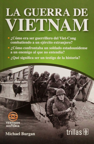 La Guerra De Vietnam Serie Testigos De La Historia, De Burgan, Michael., Vol. 1. Editorial Trillas, Tapa Blanda, Edición 1a En Español, 2014