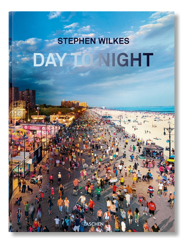 Stephen Wilkes. Day To Night, De , Rexer, Lyle. Editorial Taschen, Tapa Dura En Inglés