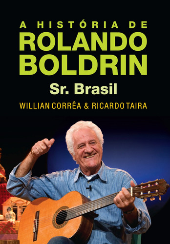A história de Rolando Boldrin - Sr. Brasil, de Corrêa, Willian. Editora Pinsky Ltda, capa mole em português, 2017