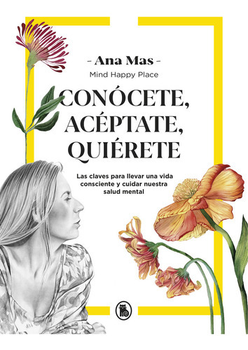 Conocete, Aceptate, Quierete ( Libro Original ), De Ana Mas Villaseñor, Ana Mas Villaseñor. Editorial Bruguera En Español