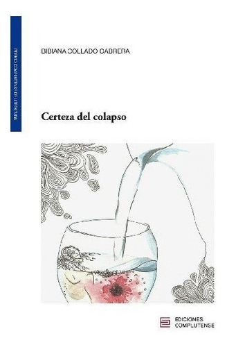 Certeza Del Colapso, De Collado Cabrera, Bibiana. Editorial Ediciones Complutense, Tapa Blanda En Español
