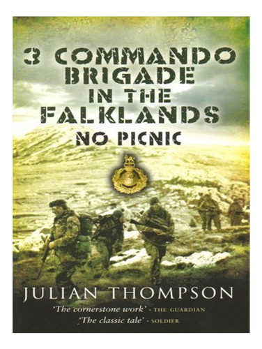 3 Commando Brigade In The Falklands: No Picnic - Julia. Eb19