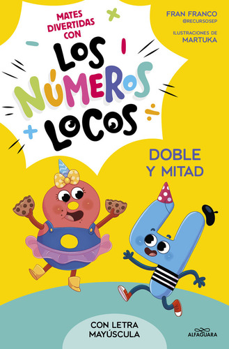 Numeros Locos 2 - Doble Y Mitad: Doble Y Mitad, De Franco, Fran., Vol. 1. Editorial Alfaguara, Tapa Blanda En Español