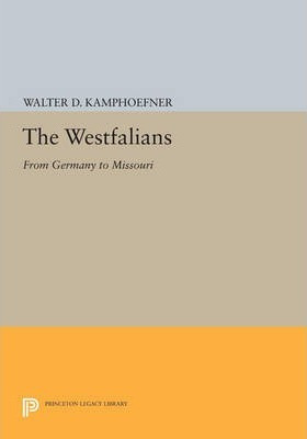 Libro The Westfalians : From Germany To Missouri - Walter...