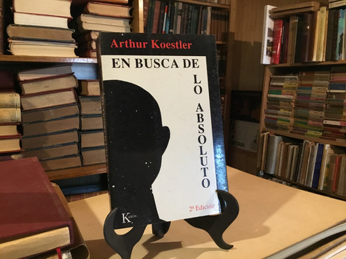 En Busca De Absoluto Escritos Seleccionados Arthur Koestler