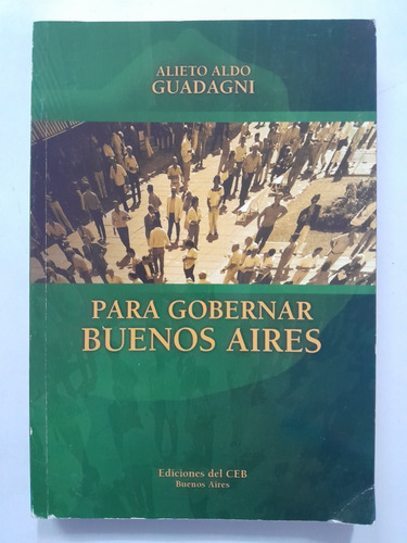 Para Gobernar Buenos Aires Alieto Aldo Guadagni 