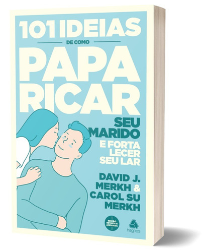 101 ideias de como paparicar seu marido e fortalecer seu lar, de Merkh, David. Editora Hagnos Ltda, capa mole em português, 2020