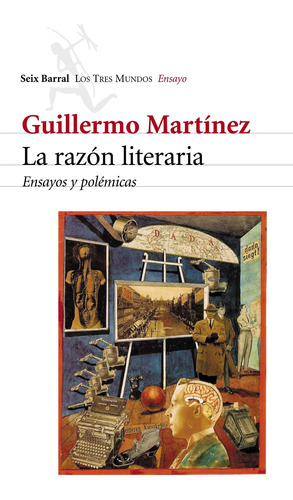 La Razón Literaria De Guillermo Martínez - Seix Barral