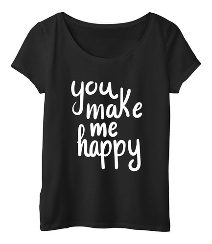 Remera Mujer  Color Frase You Make Me Happy