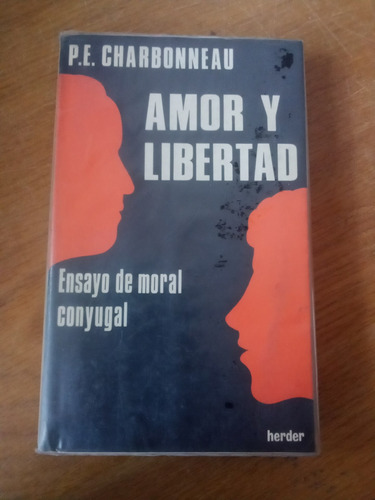 Amor Y Libertad Ensayo De Moral Conyugal - P. E. Charbonneau