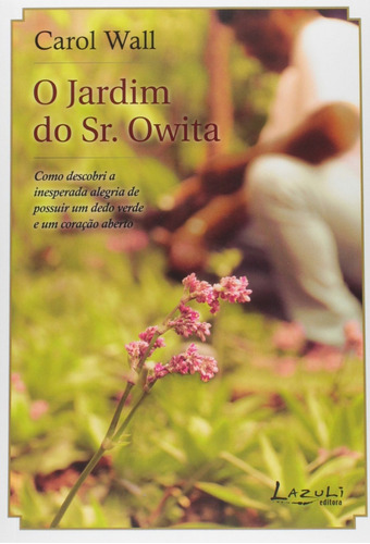 O Jardim Secreto Do Sr. Owita, De Carol Wall. Editora Lazuli Em Português