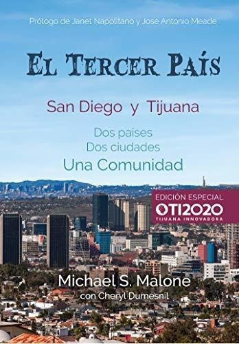 El Tercer Pais San Diego Y Tijuana Dos Paises, Dos., de MALONE, MICHAEL. Editorial Silicon Valley Press en español