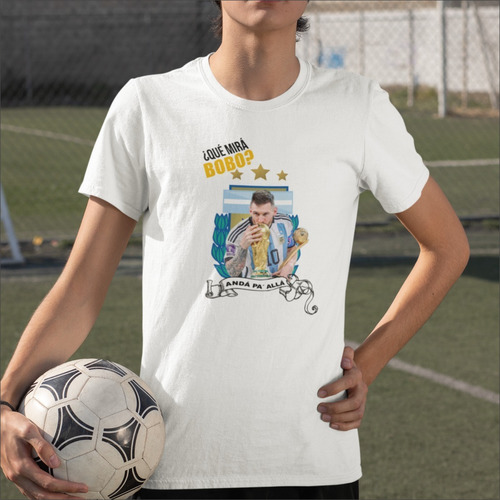 Remera De Lio Messi Qué Mirás Bobo? Andá Pa' Allá