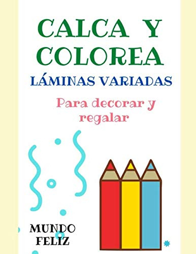 Colorea: Laminas Para Decorar Y Regalar