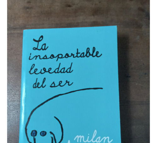 Libro La Insoportable Levedad Del Ser    Milan Kundera